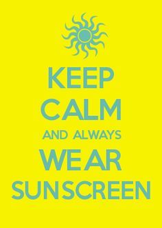 always wear sunscreen