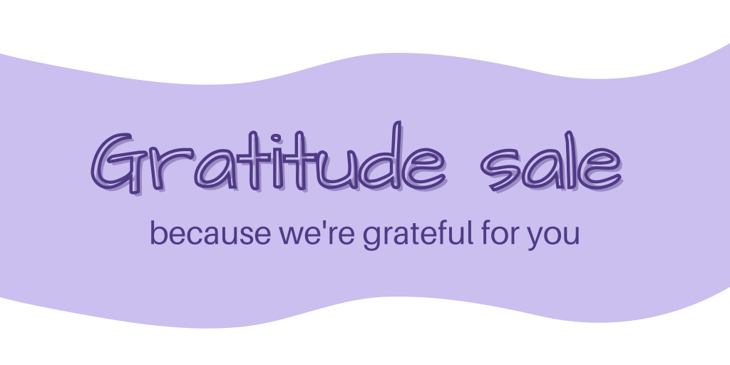 Gratitude sale, because we're grateful for you